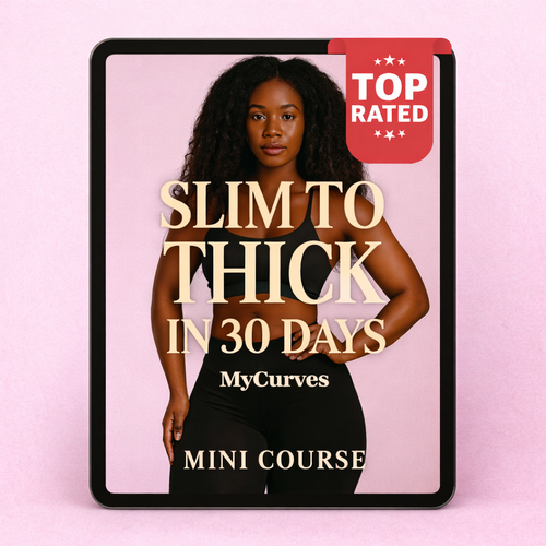 MyCurves - Slim to Thick in 30 Days Mini Course